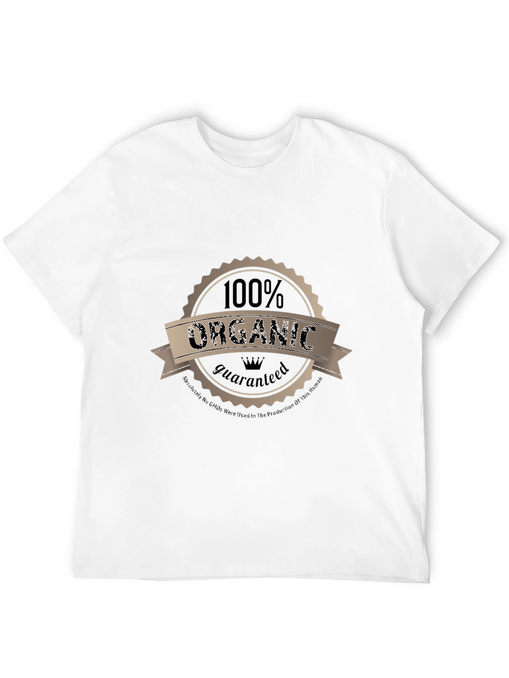 100% Organic Guaranteed T-Shirt