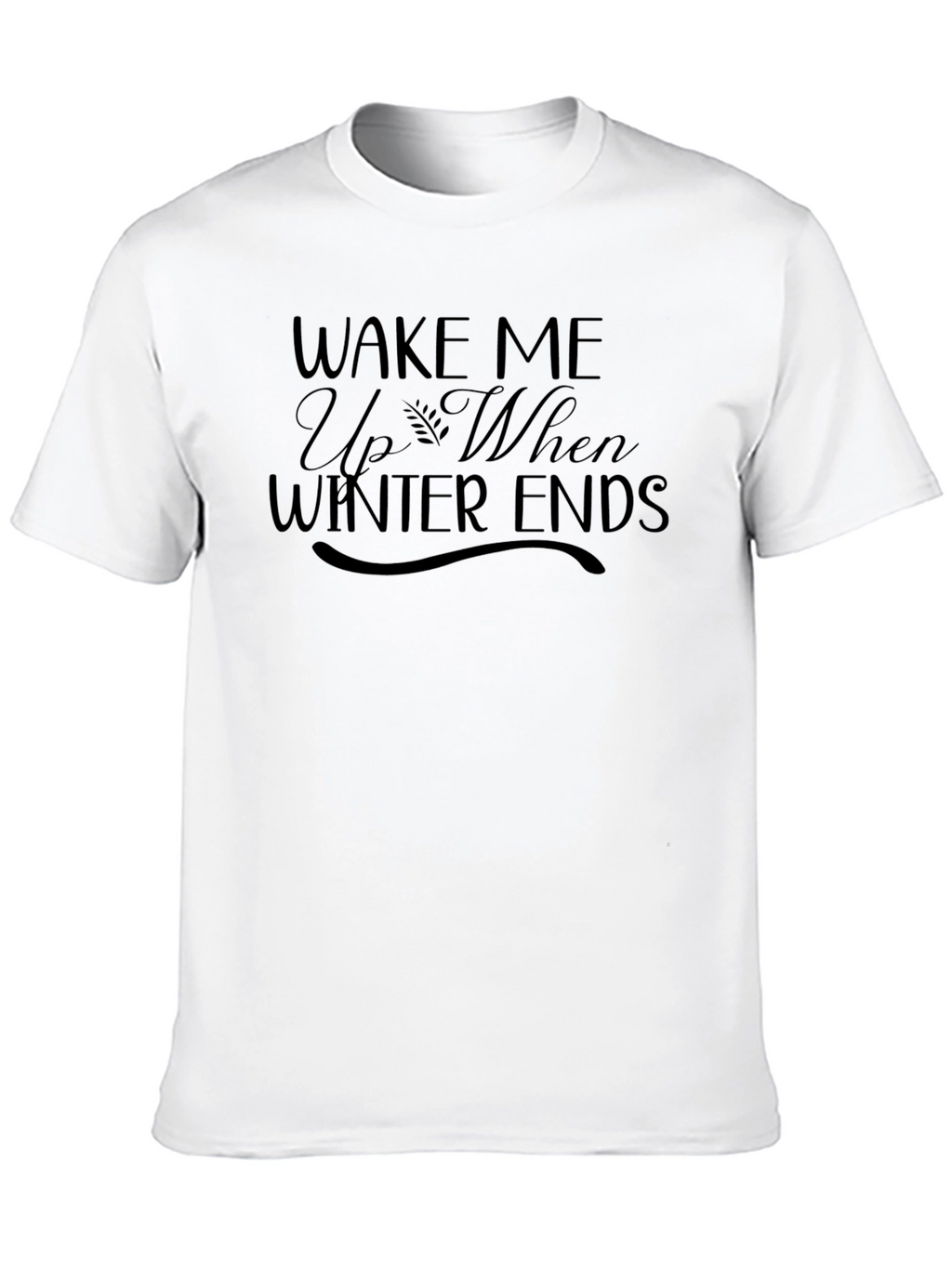 Wake Me Up When Winter Ends Graphic Tee