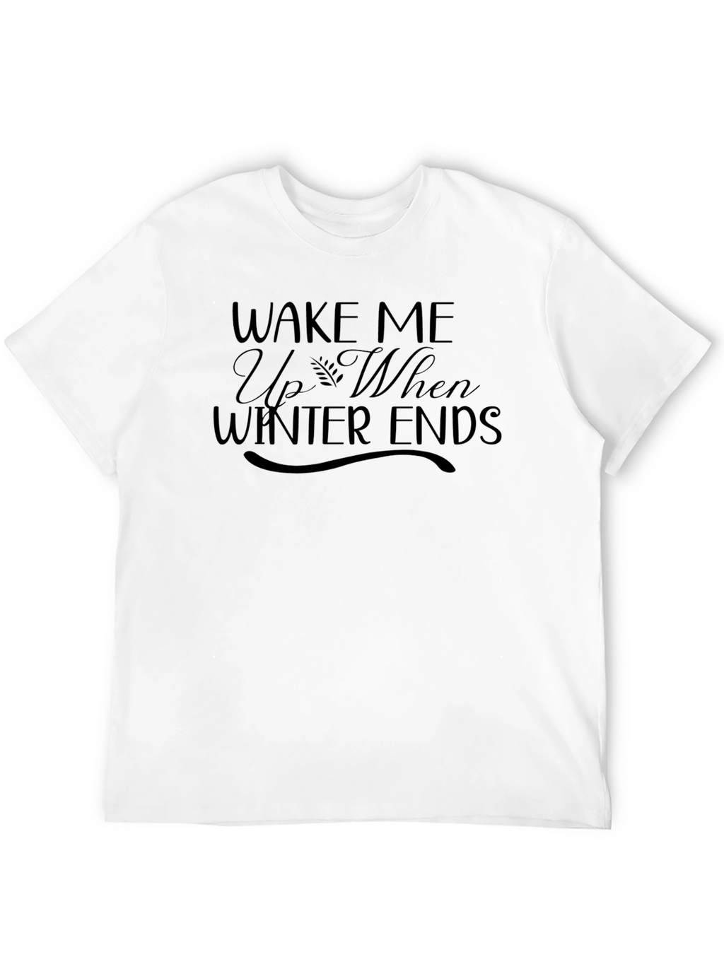Wake Me Up When Winter Ends Graphic Tee