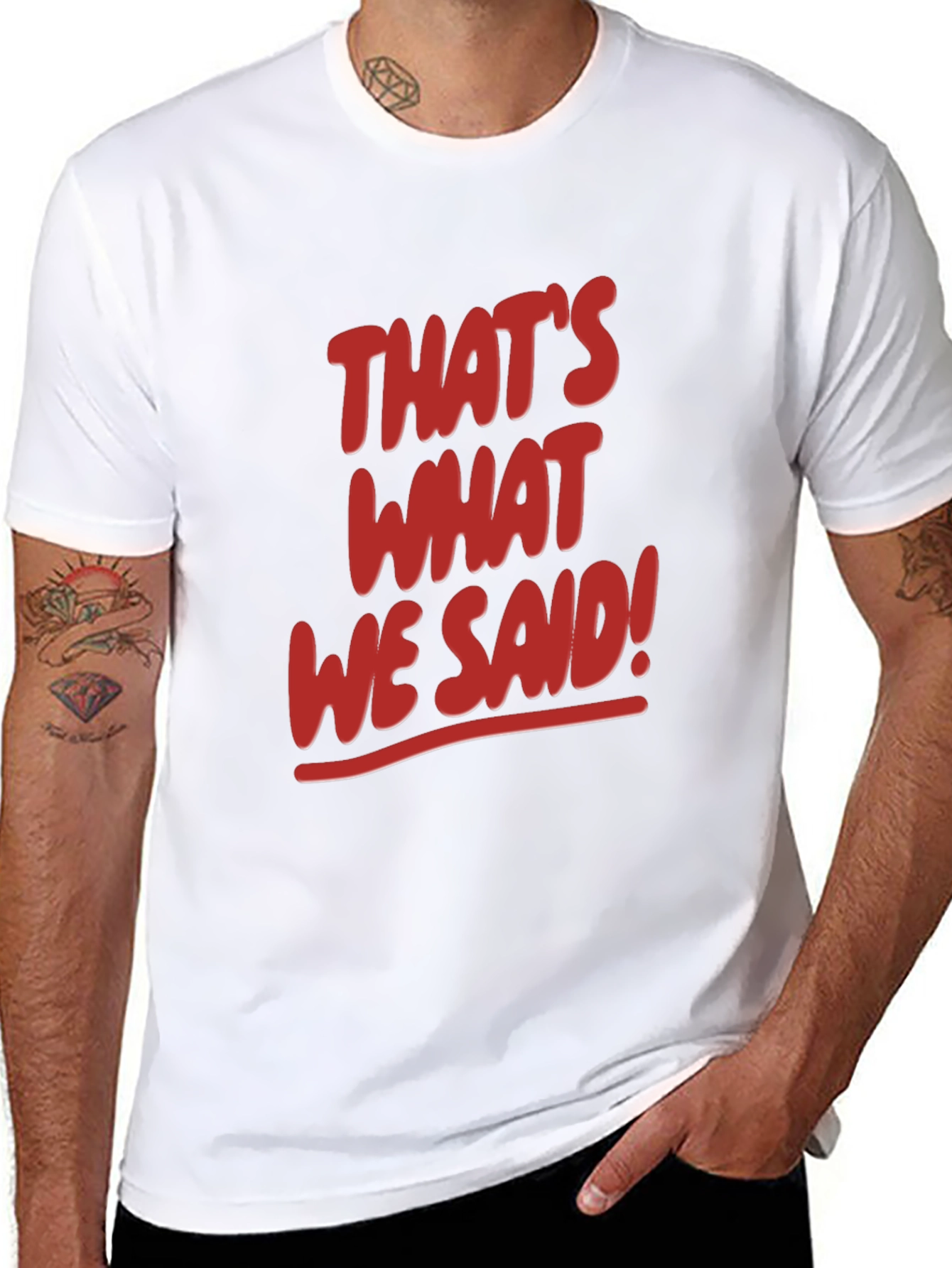 Thats What We Said! Graphic Tee
