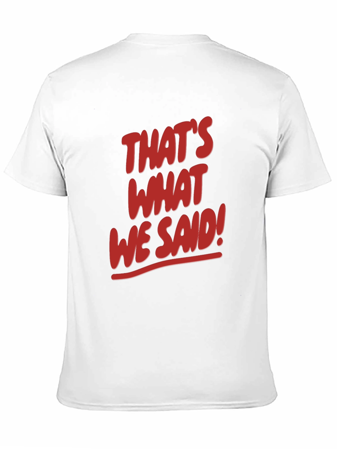 Thats What We Said! Graphic Tee