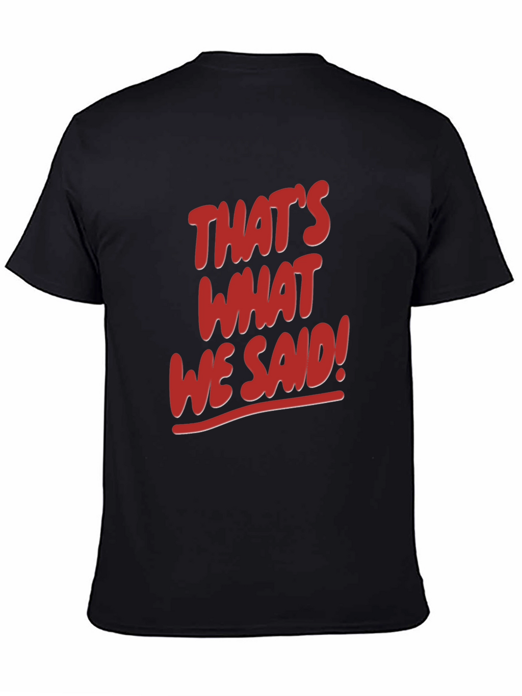 Thats What We Said! Graphic Tee