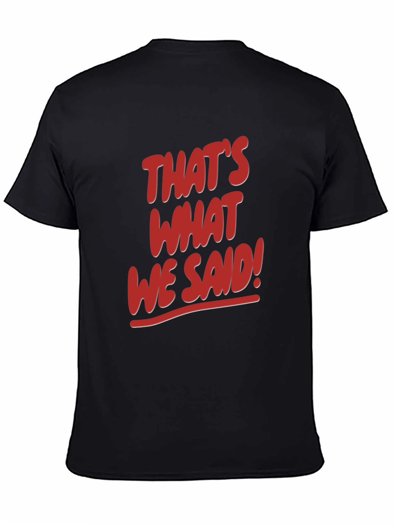 Thats What We Said! Graphic Tee