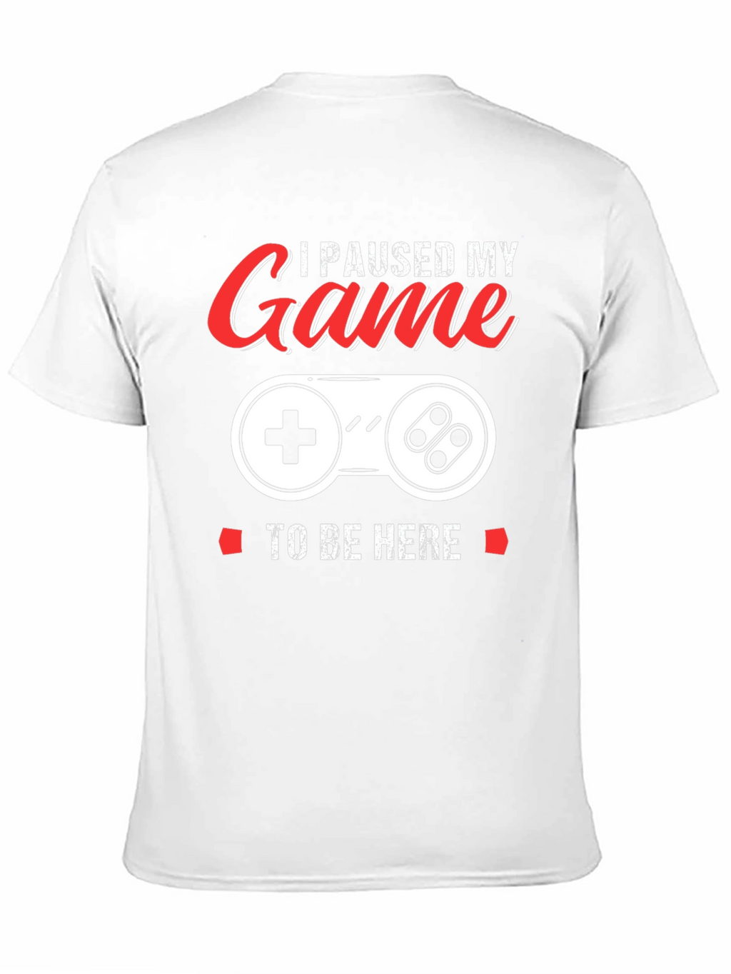 I Paused My Game T-Shirt - Gamer Apparel