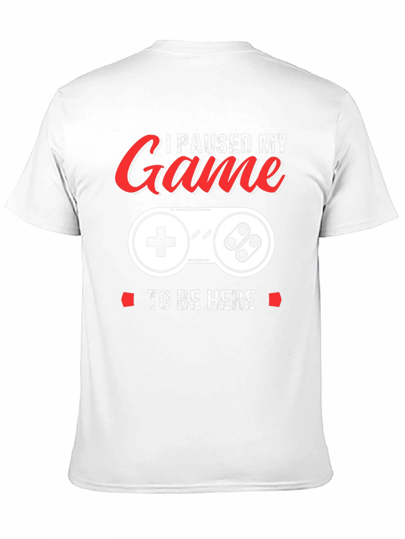 I Paused My Game T-Shirt - Gamer Apparel