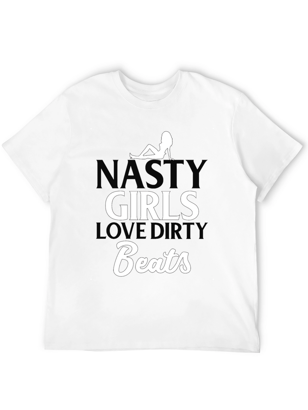 Nasty Girls Love Dirty Beats Black T-Shirt
