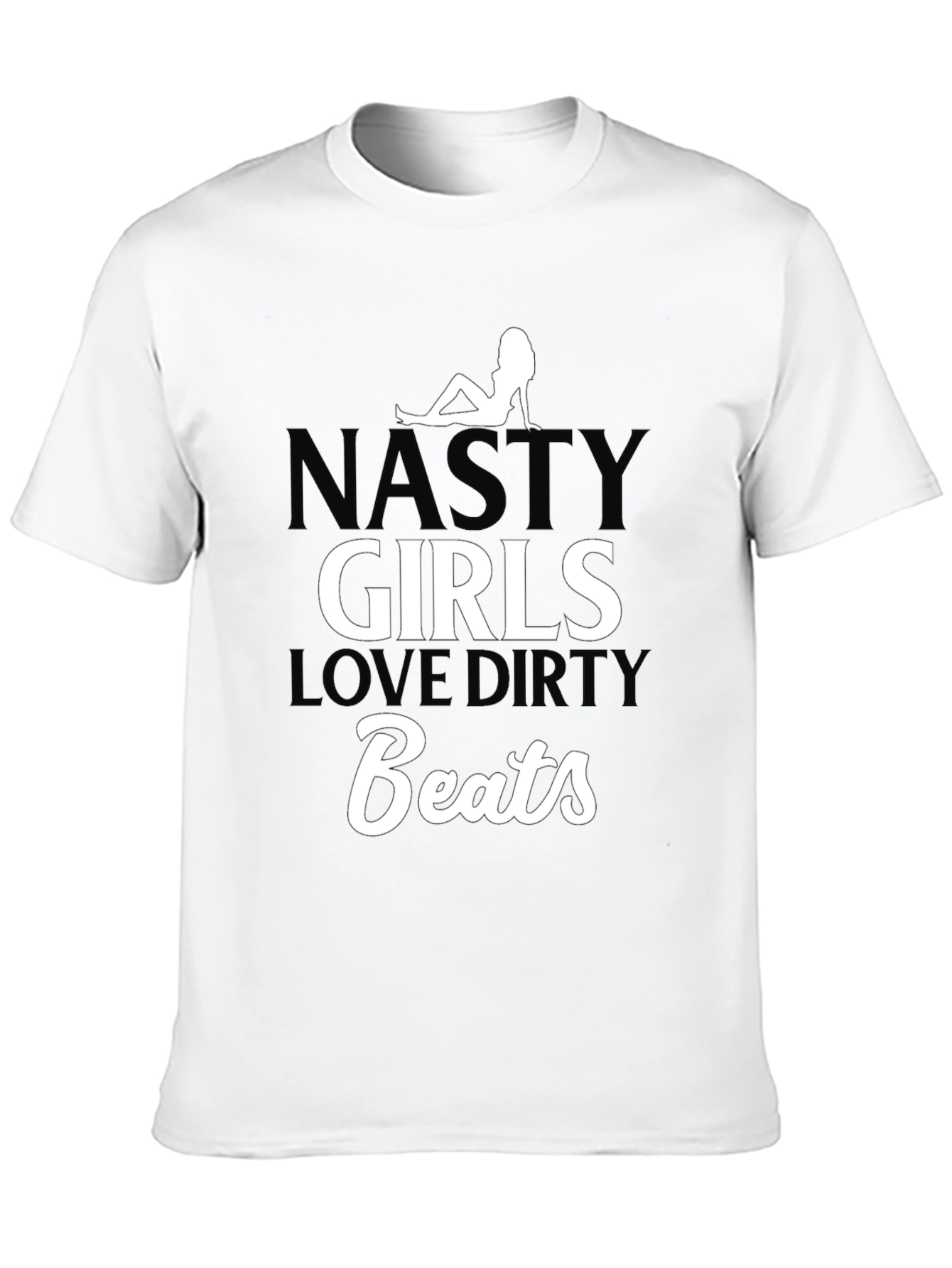 Nasty Girls Love Dirty Beats Black T-Shirt