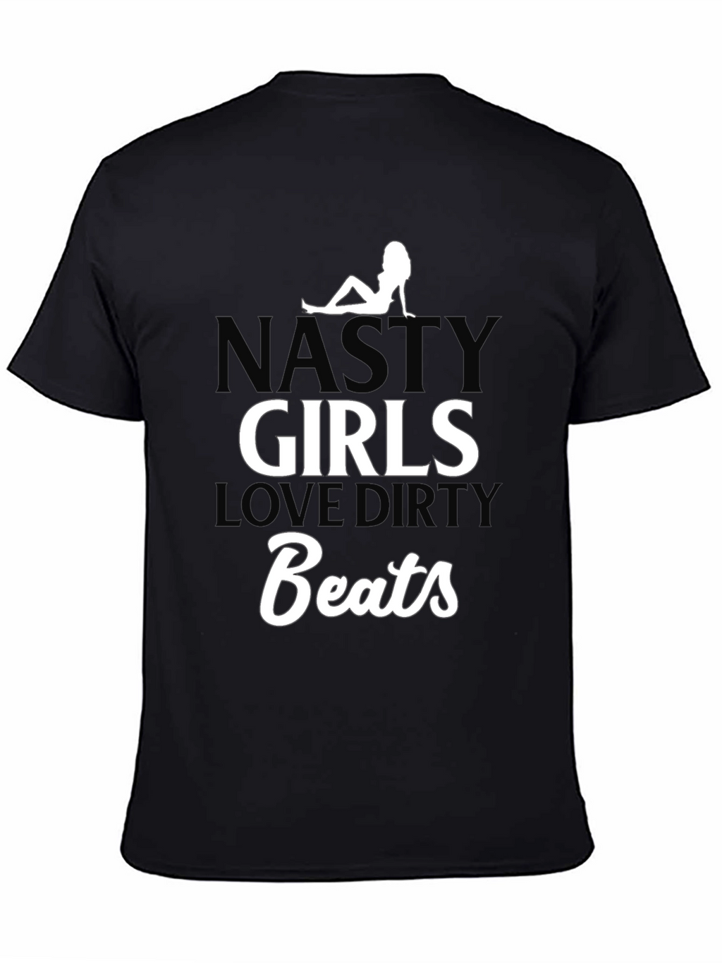 Nasty Girls Love Dirty Beats Black T-Shirt
