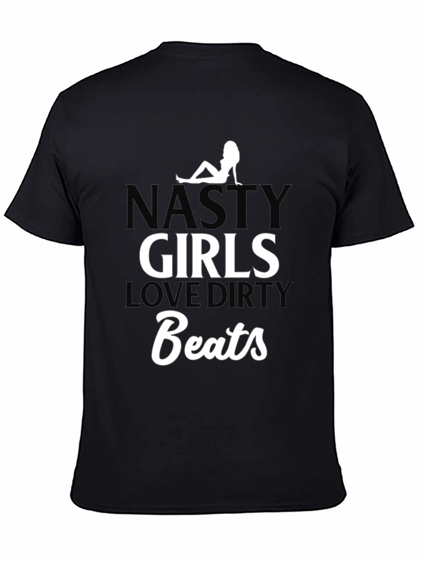 Nasty Girls Love Dirty Beats Black T-Shirt