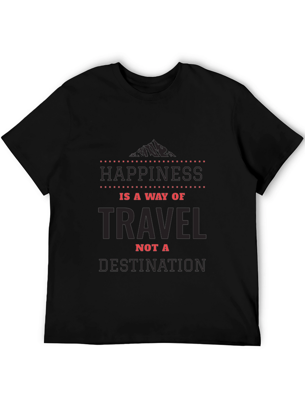 Happiness is a Way of Travel T-Shirt