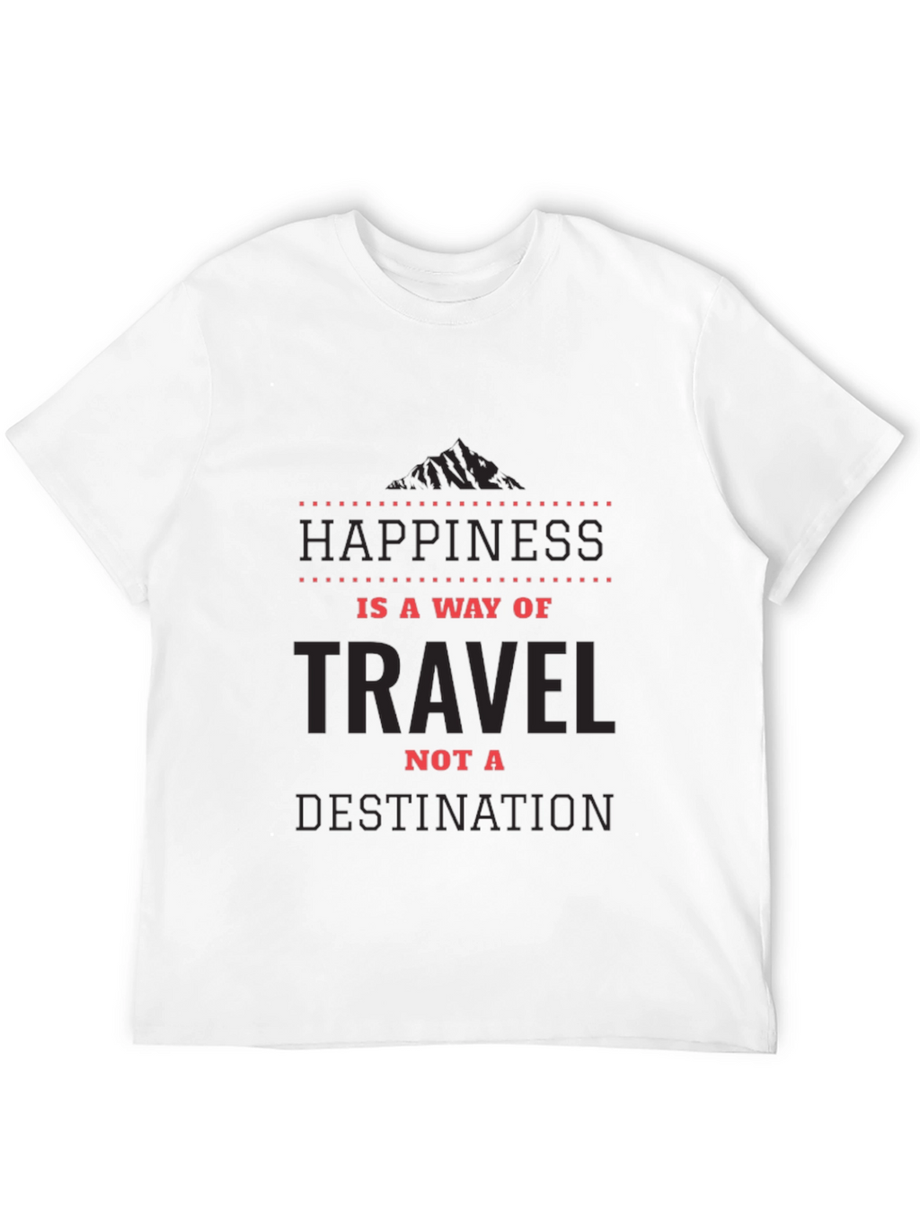 Happiness is a Way of Travel T-Shirt