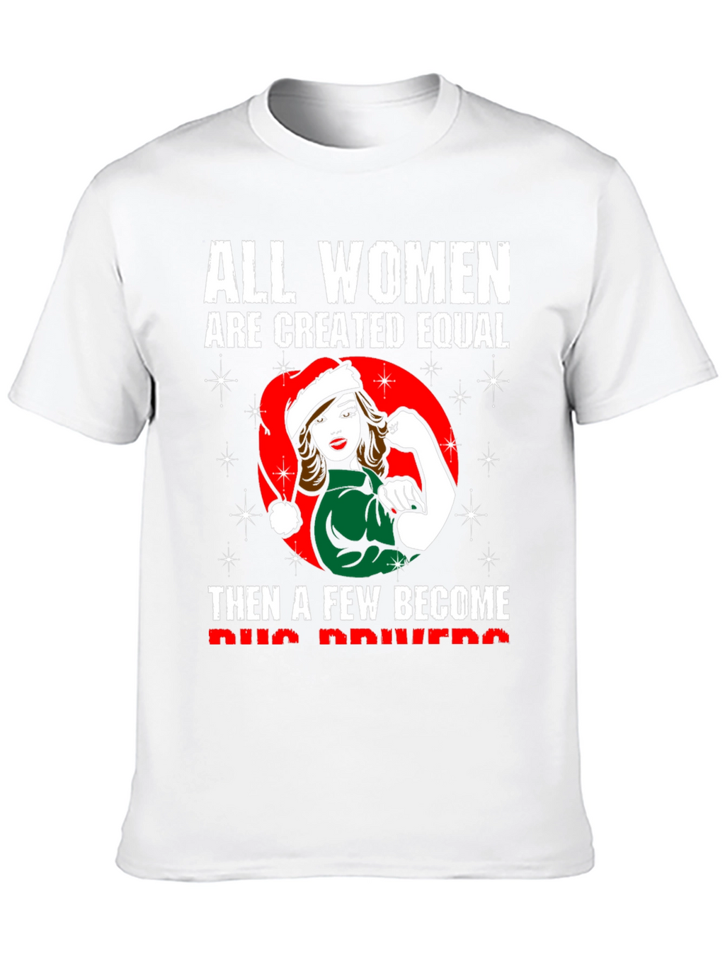 All Women Are Created Equal Bus Driver T-Shirt