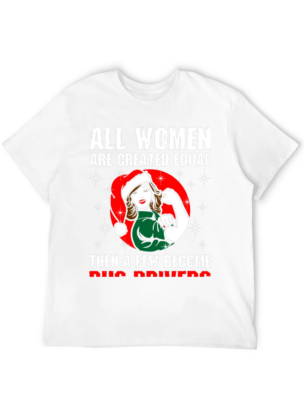 All Women Are Created Equal Bus Driver T-Shirt