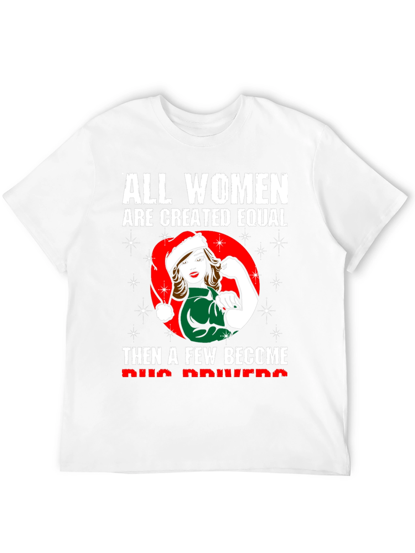 All Women Are Created Equal Bus Driver T-Shirt