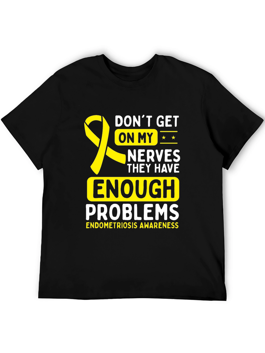 Endometriosis Awareness T-Shirt - Dont Get On My Nerves