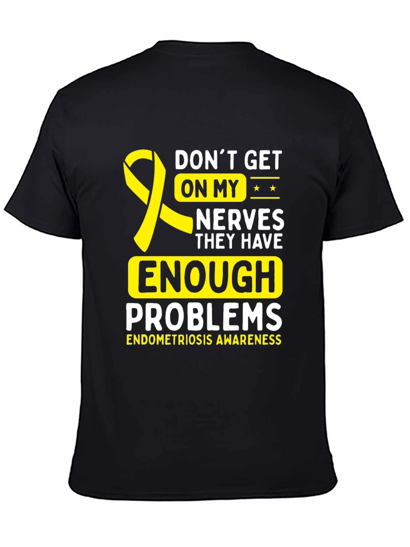 Endometriosis Awareness T-Shirt - Dont Get On My Nerves