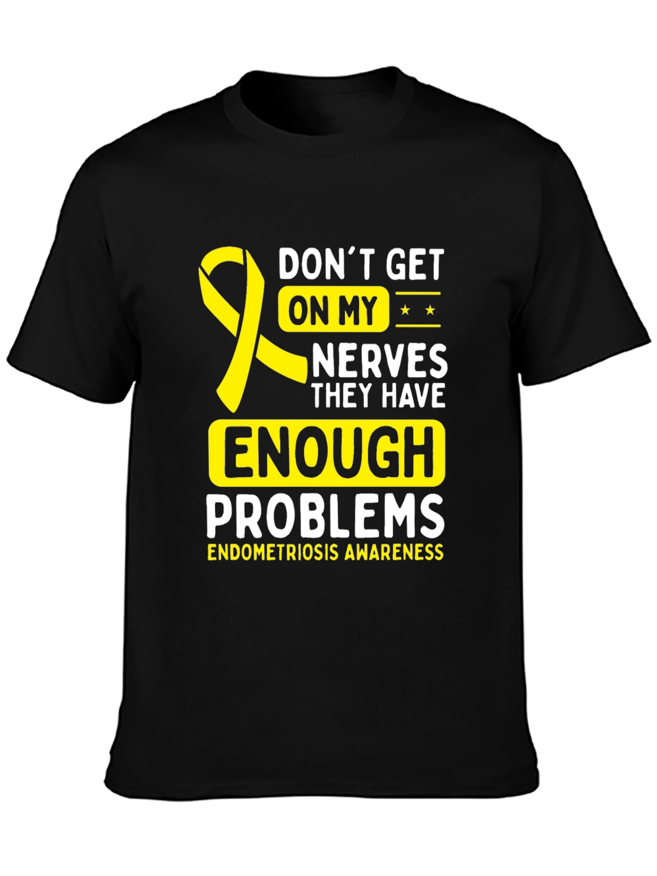 Endometriosis Awareness T-Shirt - Dont Get On My Nerves
