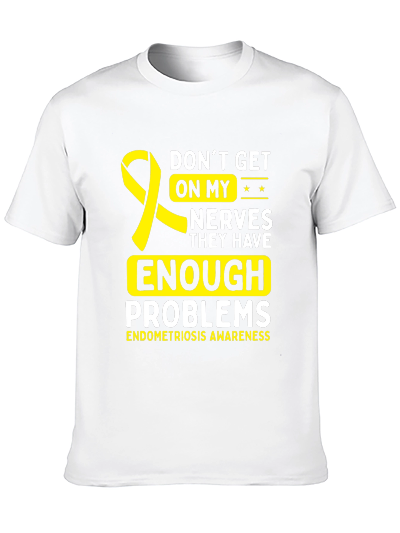 Endometriosis Awareness T-Shirt - Dont Get On My Nerves