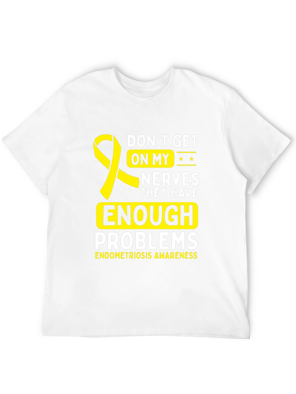 Endometriosis Awareness T-Shirt - Dont Get On My Nerves
