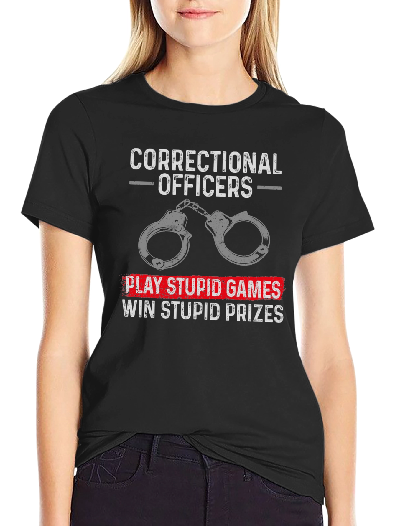 Correctional Officer T-Shirt: Play Stupid Games
