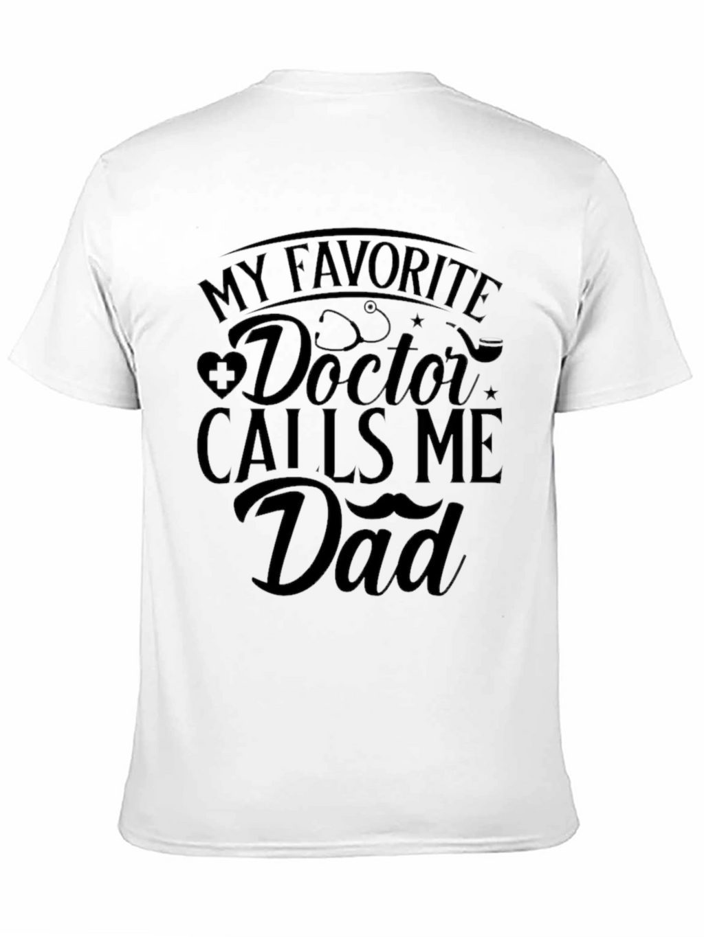 My Favorite Doctor Calls Me Dad T-Shirt