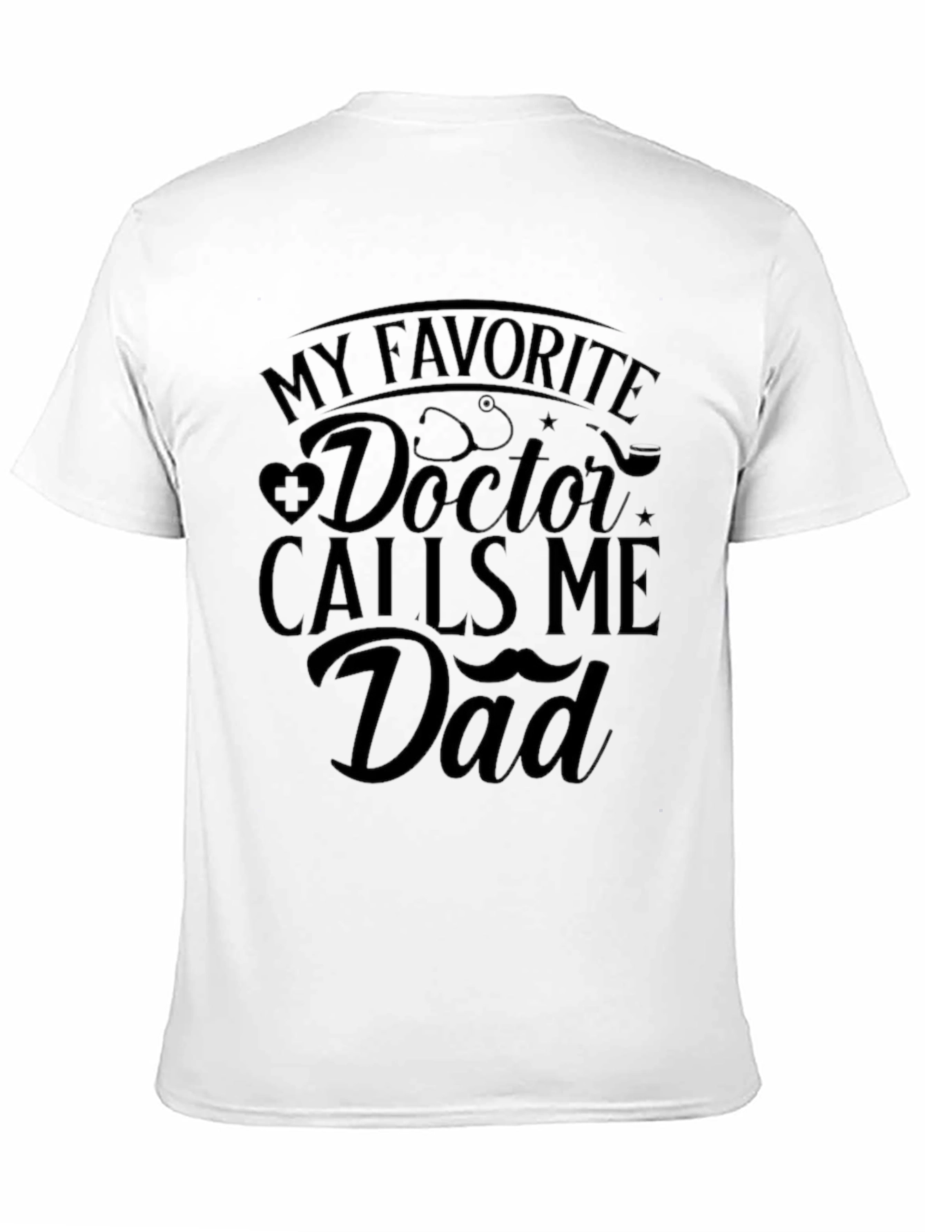 My Favorite Doctor Calls Me Dad T-Shirt