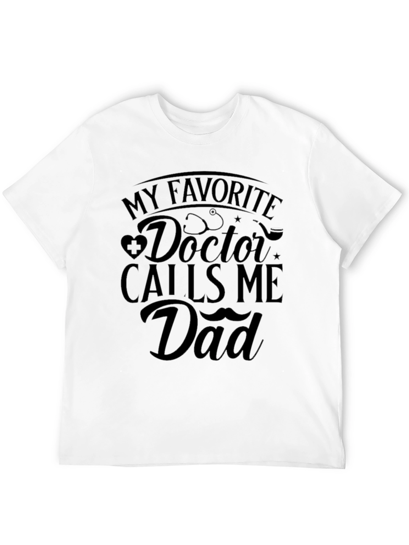 My Favorite Doctor Calls Me Dad T-Shirt