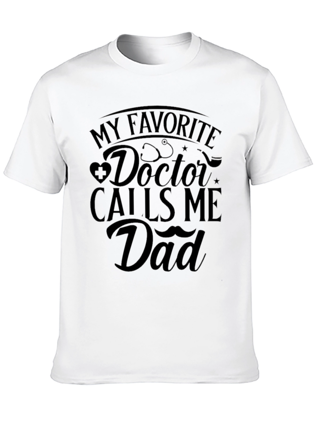 My Favorite Doctor Calls Me Dad T-Shirt