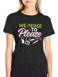 We Tease to Please T-Shirt - Makeup Lover Tee