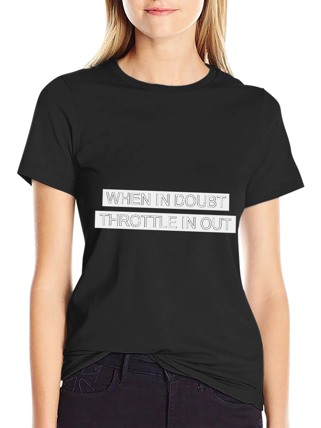 When in Doubt Throttle in Out T-Shirt