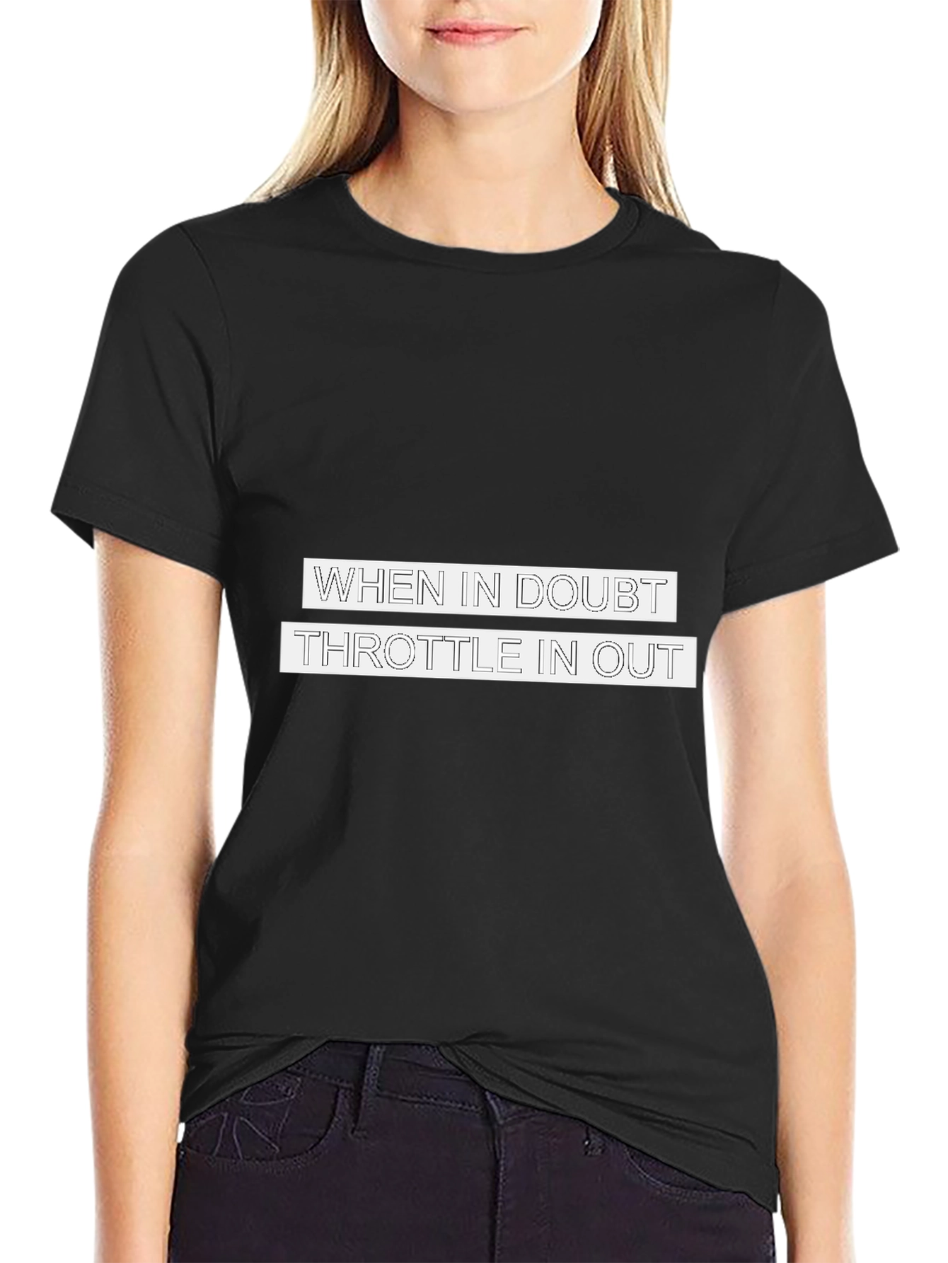 When in Doubt Throttle in Out T-Shirt