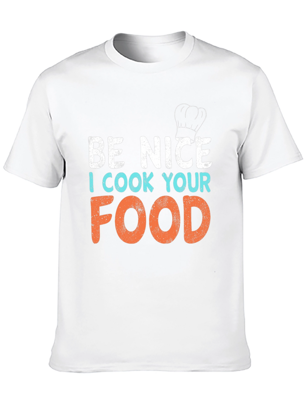 Be Nice I Cook Your Food Graphic T-Shirt