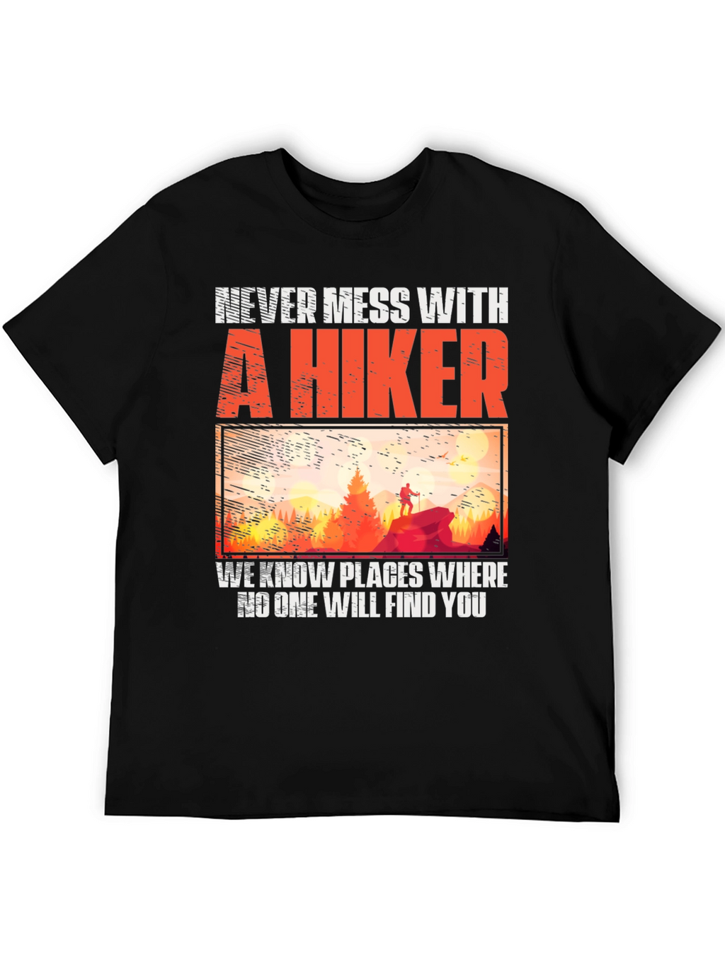 Never Mess With A Hiker Graphic Tee