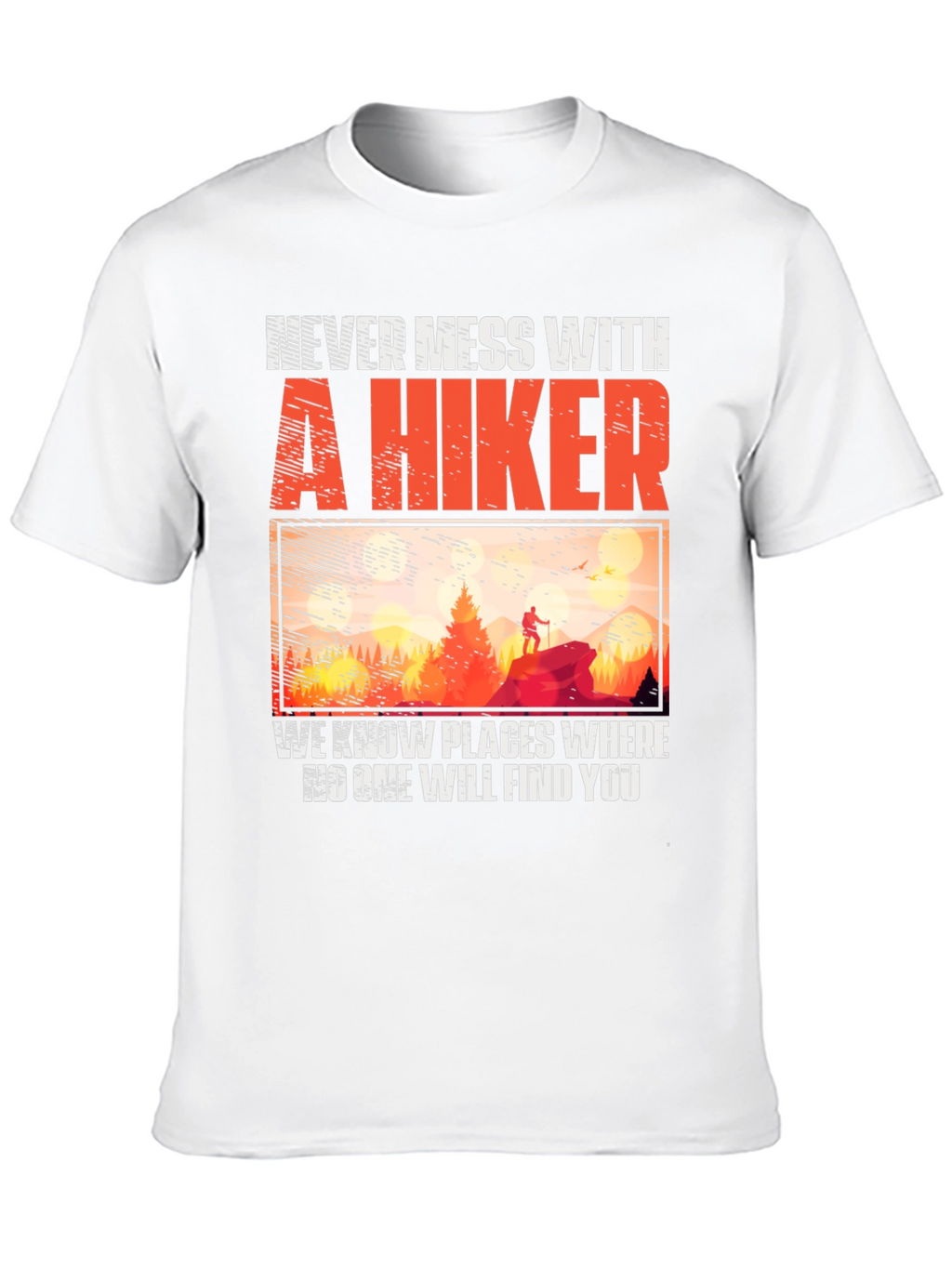 Never Mess With A Hiker Graphic Tee