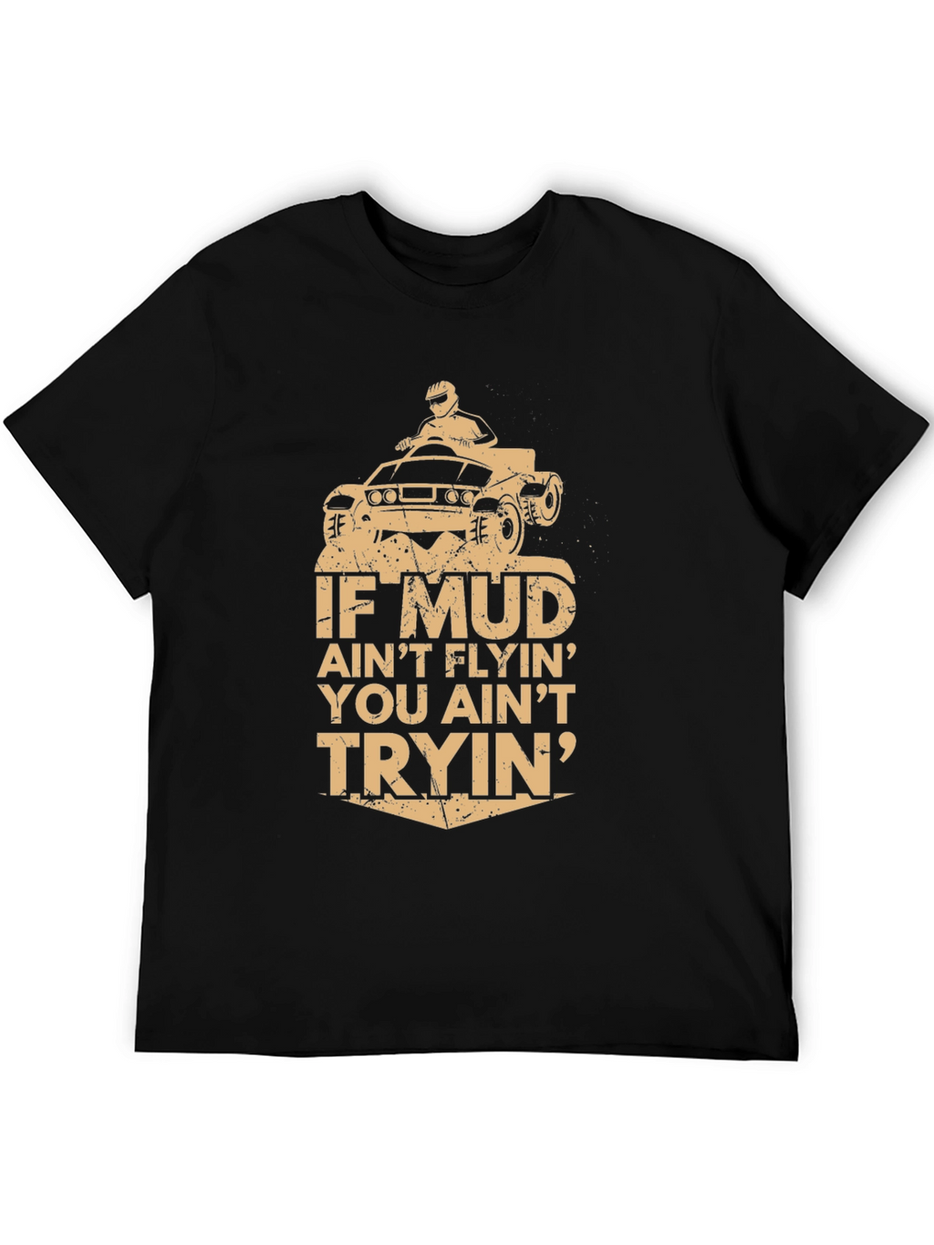 Mud Aint Flyin T-Shirt - Off-Road Adventure Tee