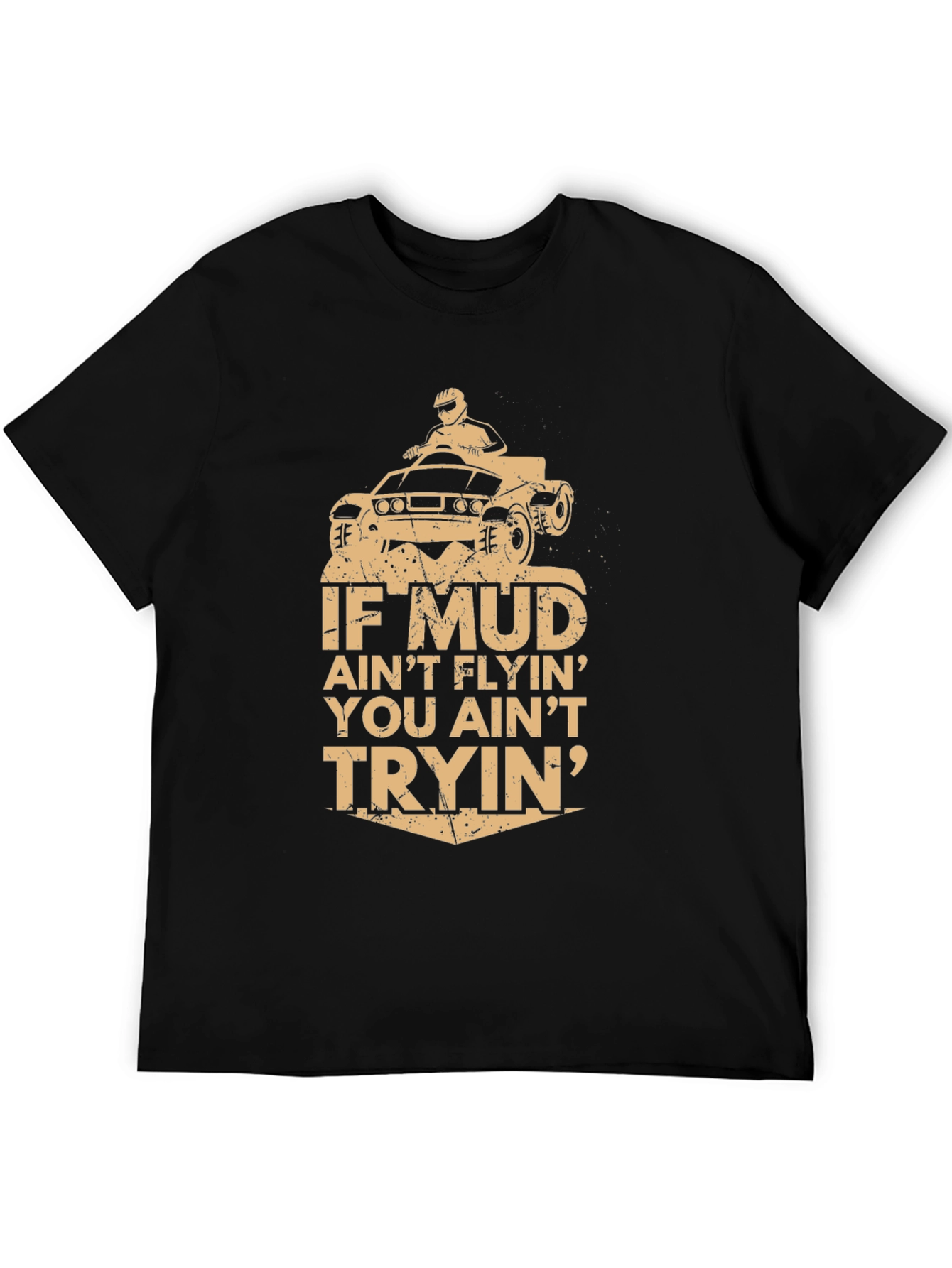 Mud Aint Flyin T-Shirt - Off-Road Adventure Tee