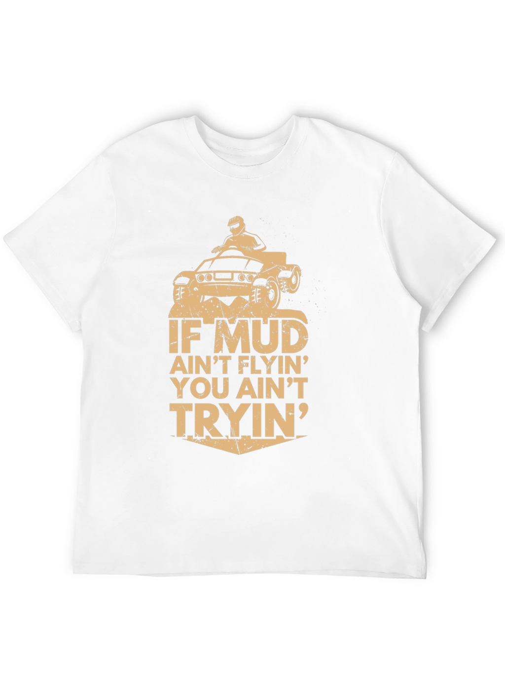 Mud Aint Flyin T-Shirt - Off-Road Adventure Tee