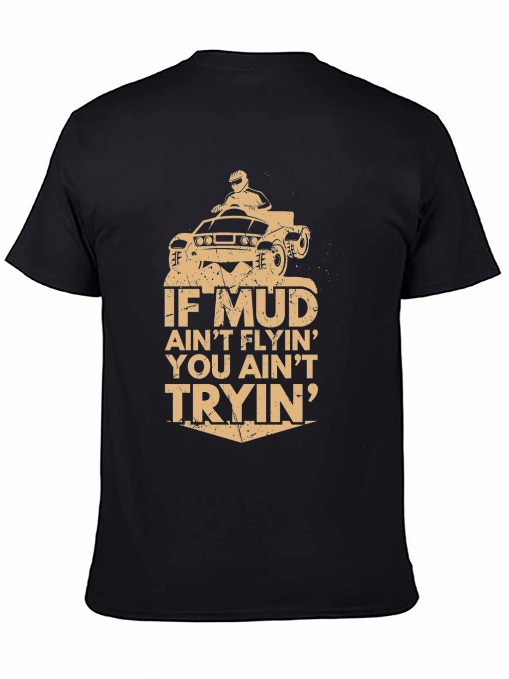 Mud Aint Flyin T-Shirt - Off-Road Adventure Tee