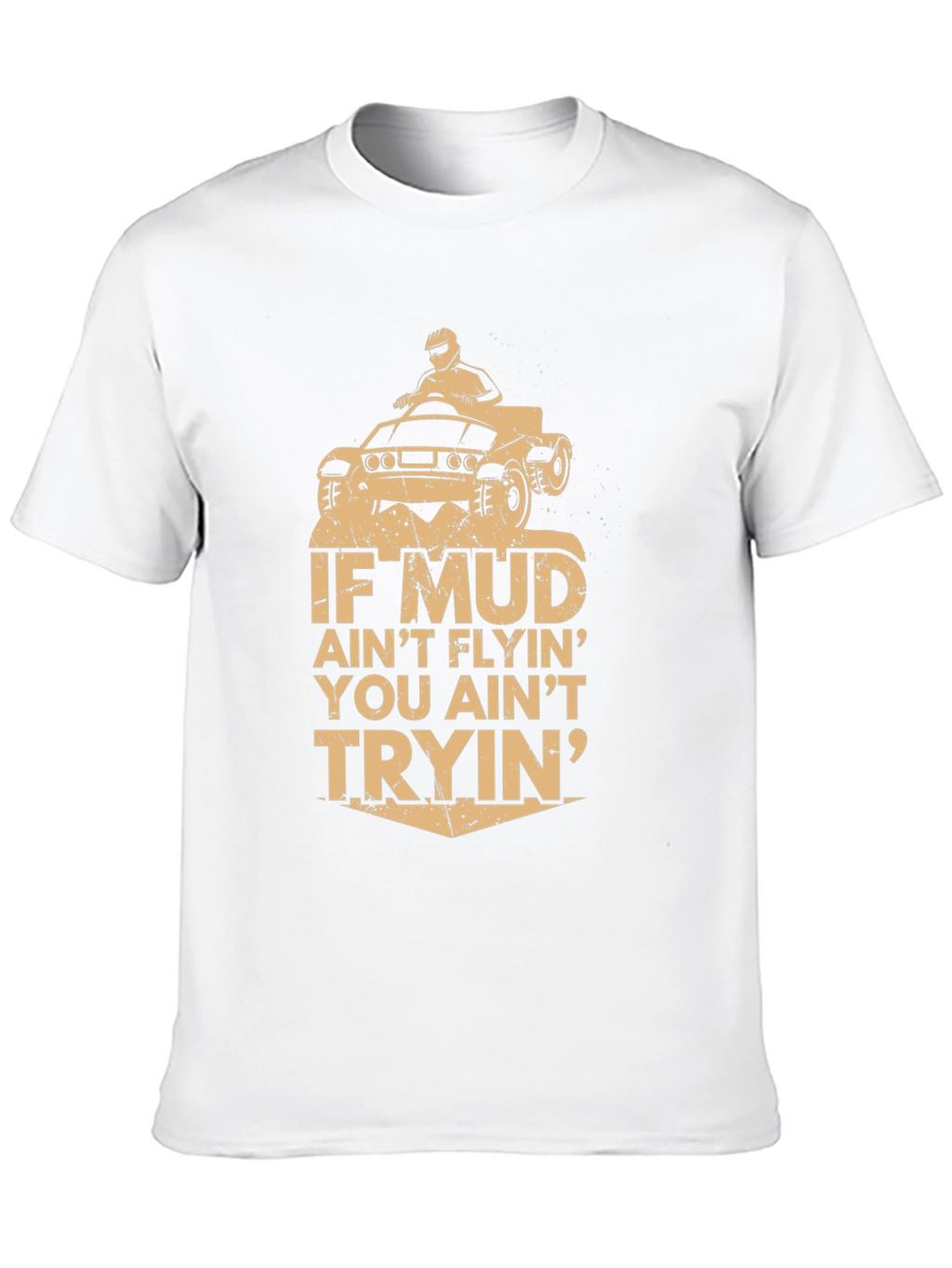 Mud Aint Flyin T-Shirt - Off-Road Adventure Tee