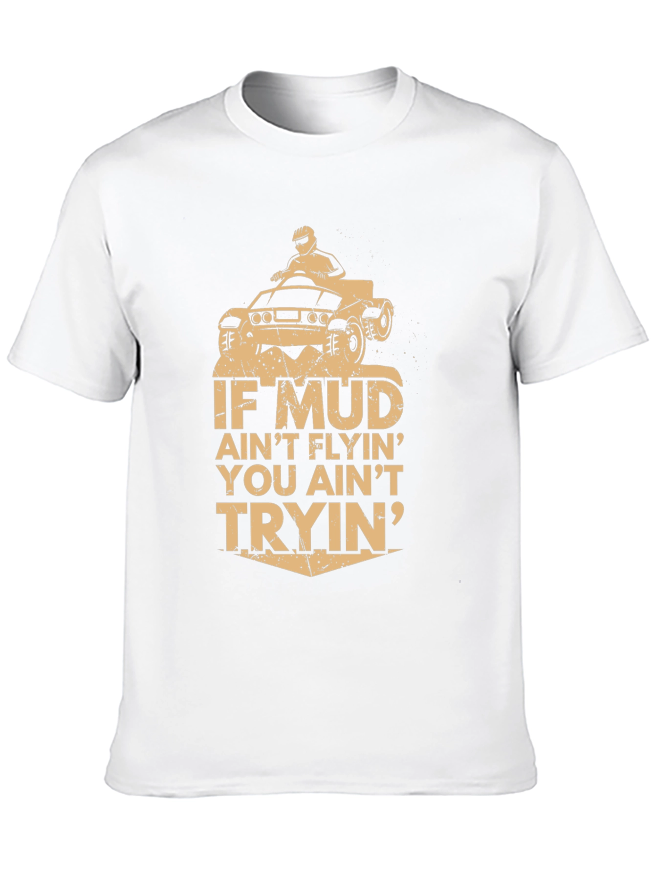 Mud Aint Flyin T-Shirt - Off-Road Adventure Tee