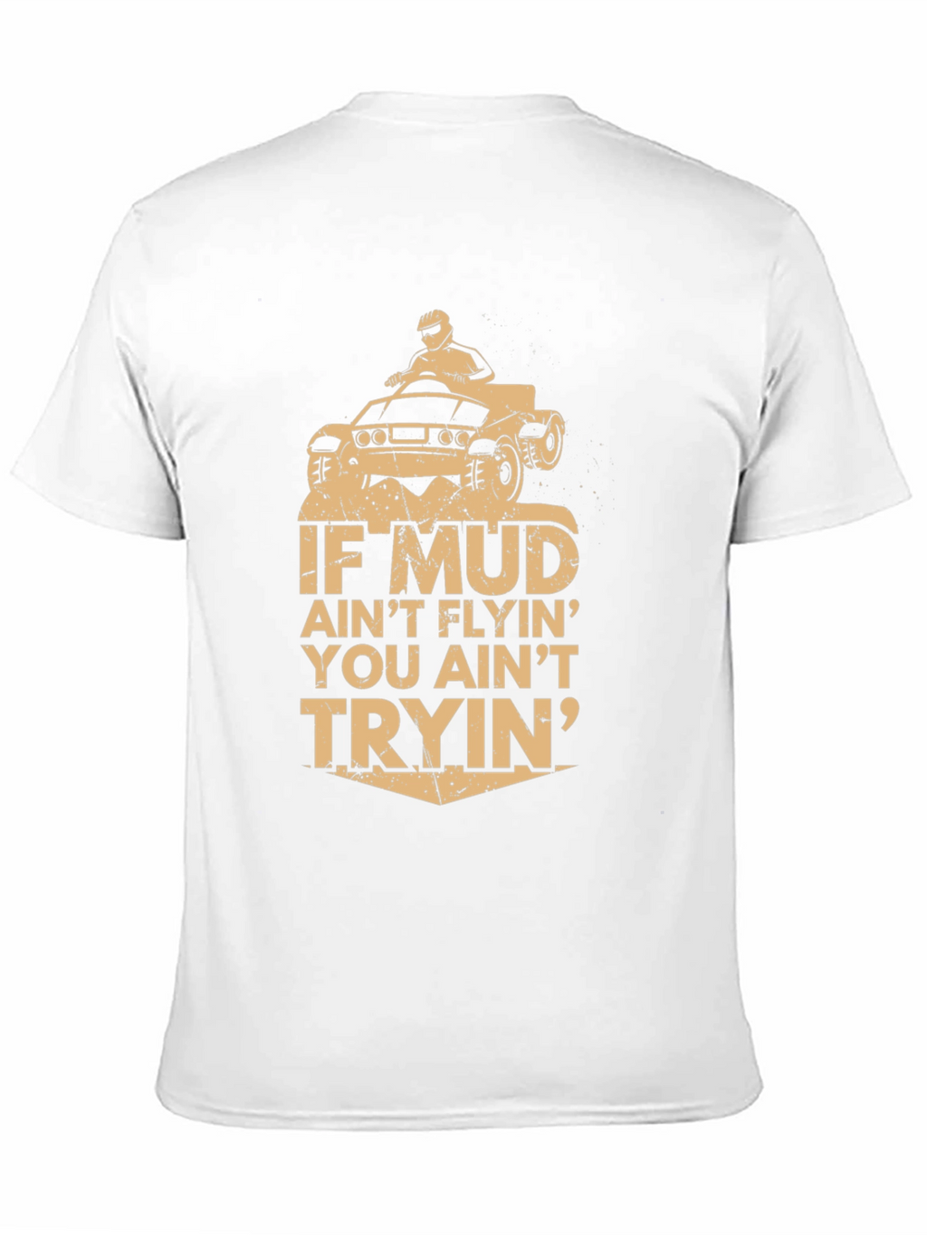Mud Aint Flyin T-Shirt - Off-Road Adventure Tee