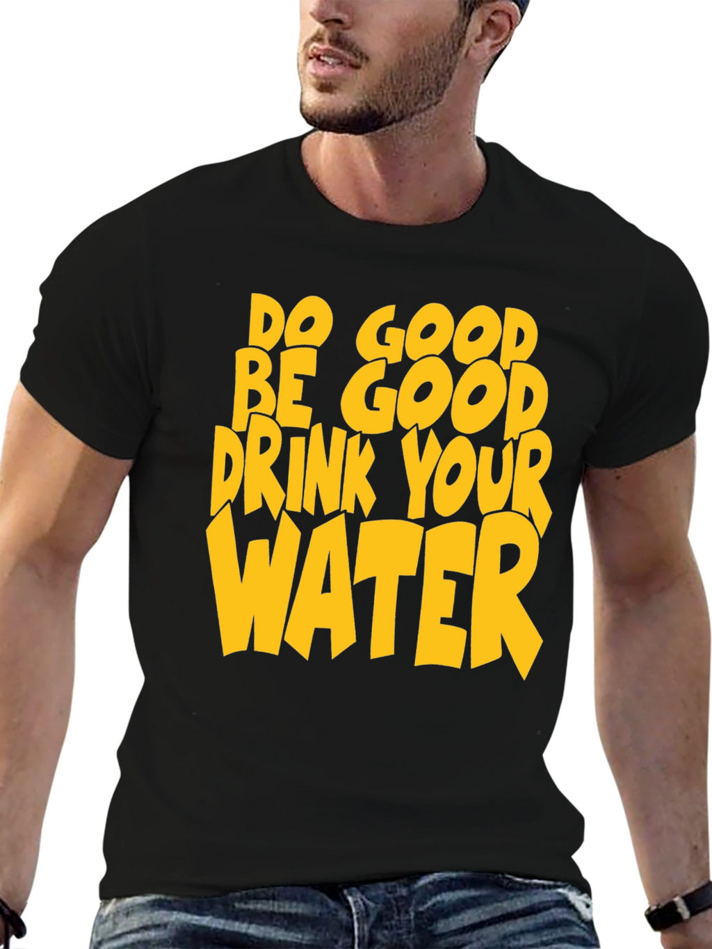 Do Good Be Good Drink Your Water T-Shirt