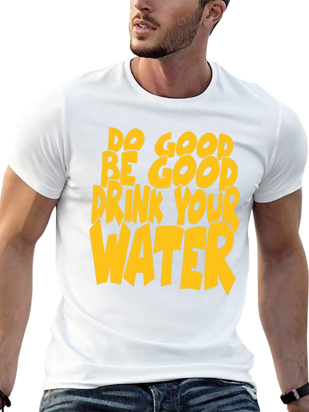 Do Good Be Good Drink Your Water T-Shirt