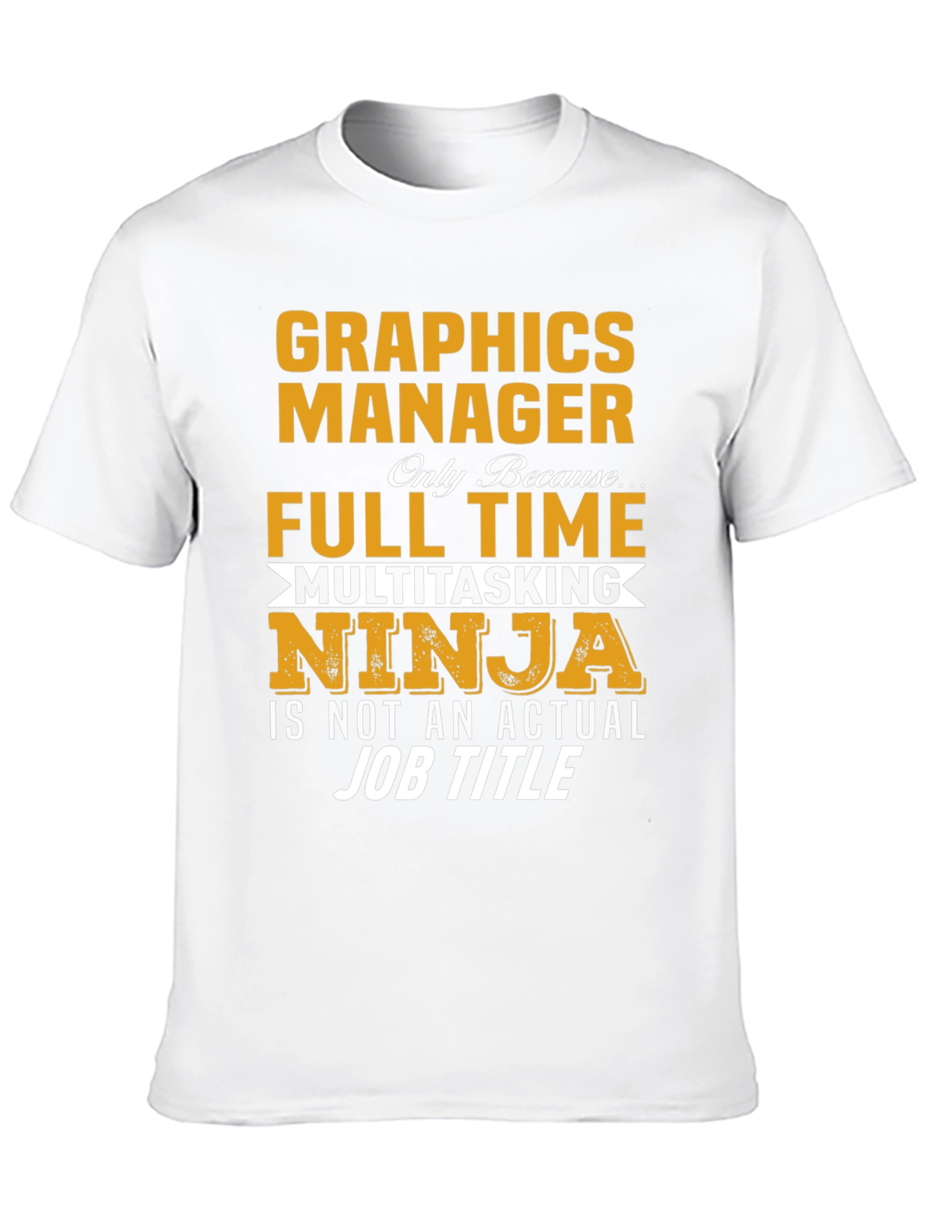Graphics Manager Full Time Ninja T-Shirt