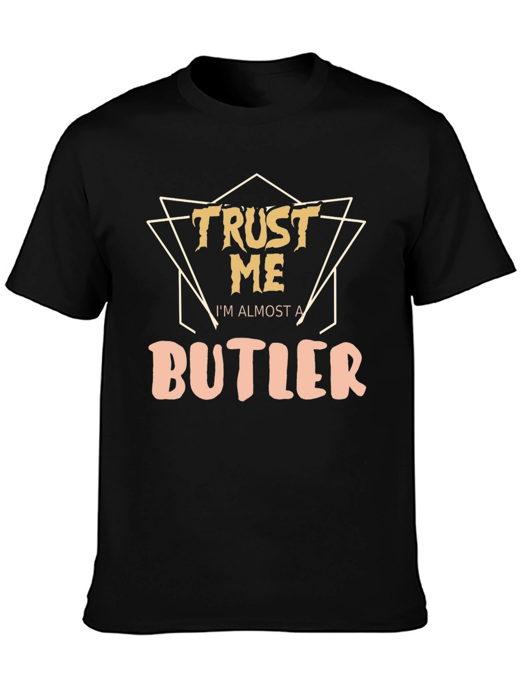 Trust Me Im Almost A Butler Black T-Shirt