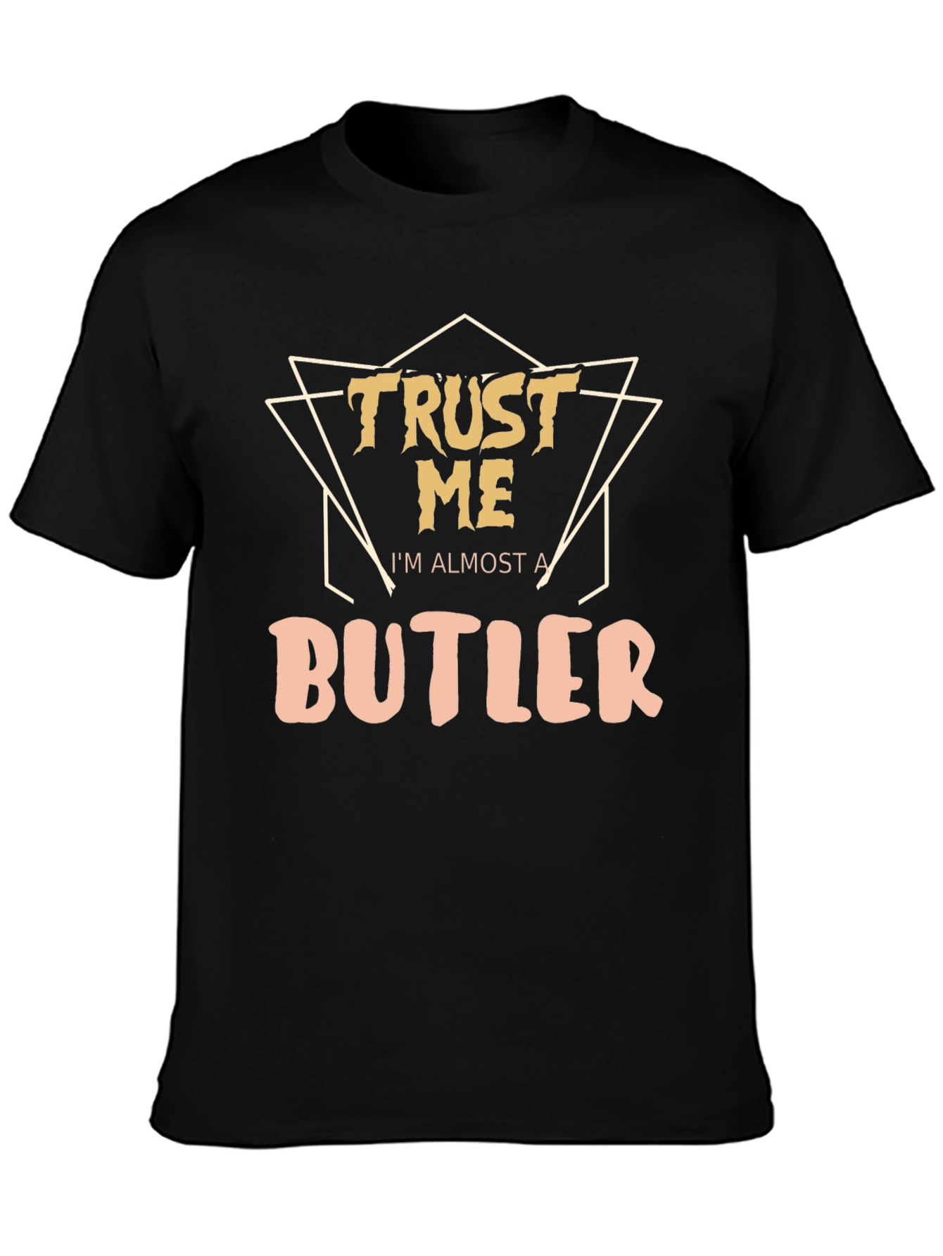 Trust Me Im Almost A Butler Black T-Shirt