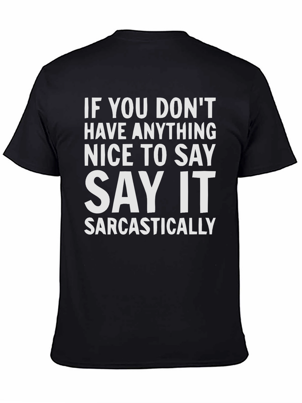 Sarcastic Statement T-Shirt - Funny Graphic Tee