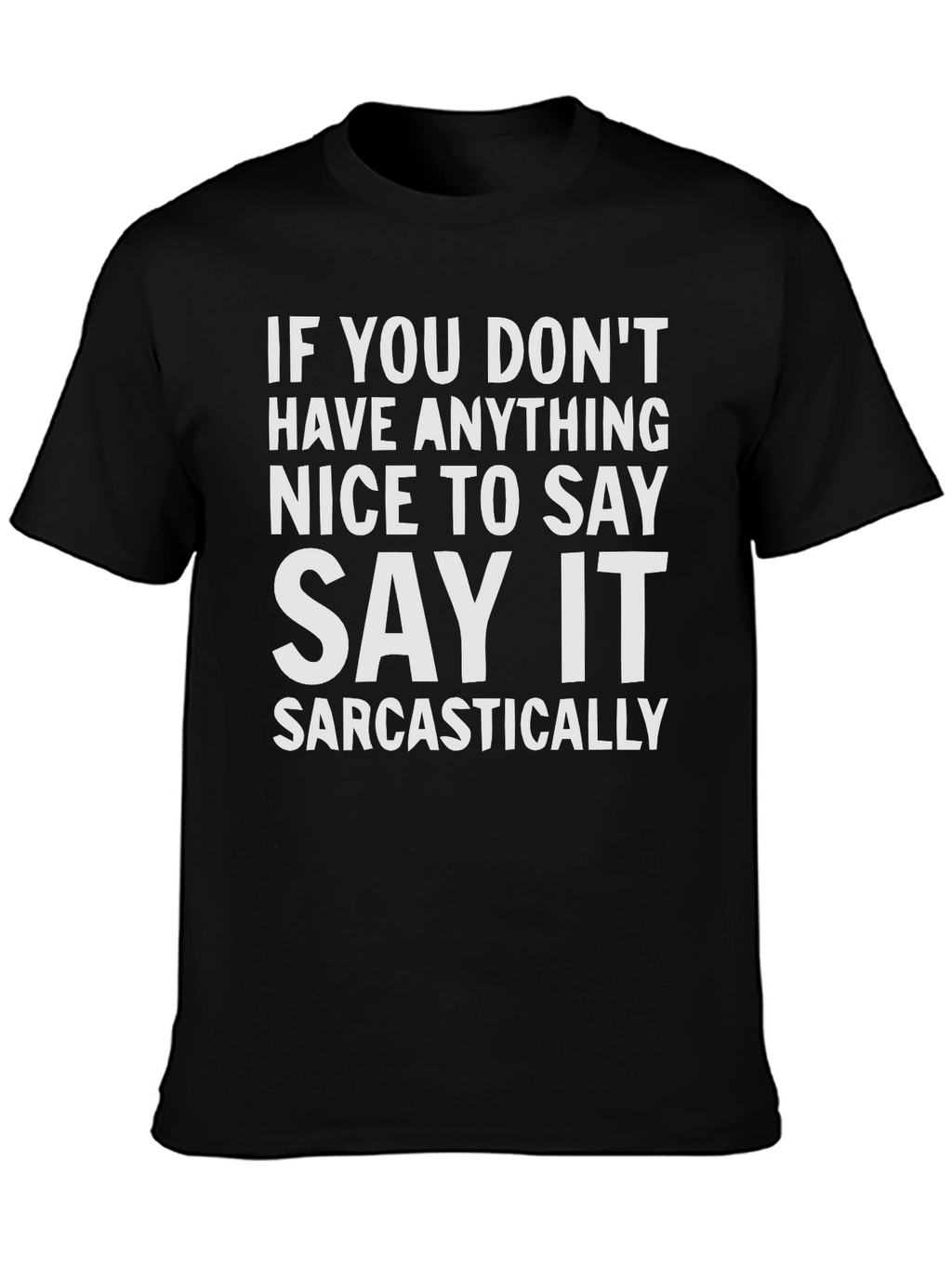 Sarcastic Statement T-Shirt - Funny Graphic Tee