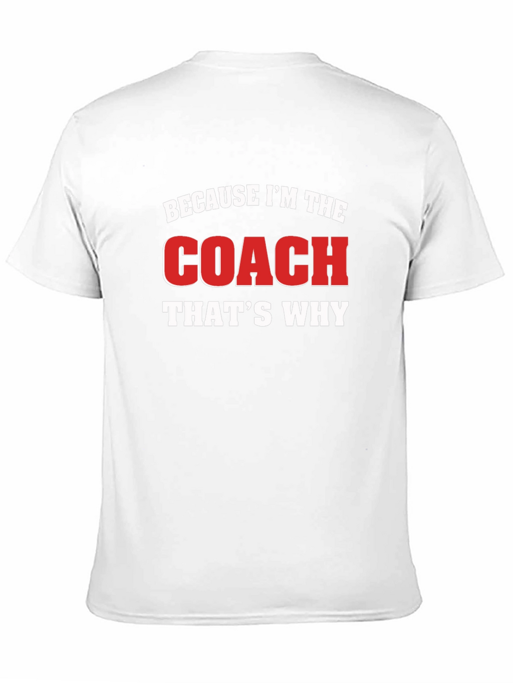 Because Im The Coach Thats Why Black T-Shirt