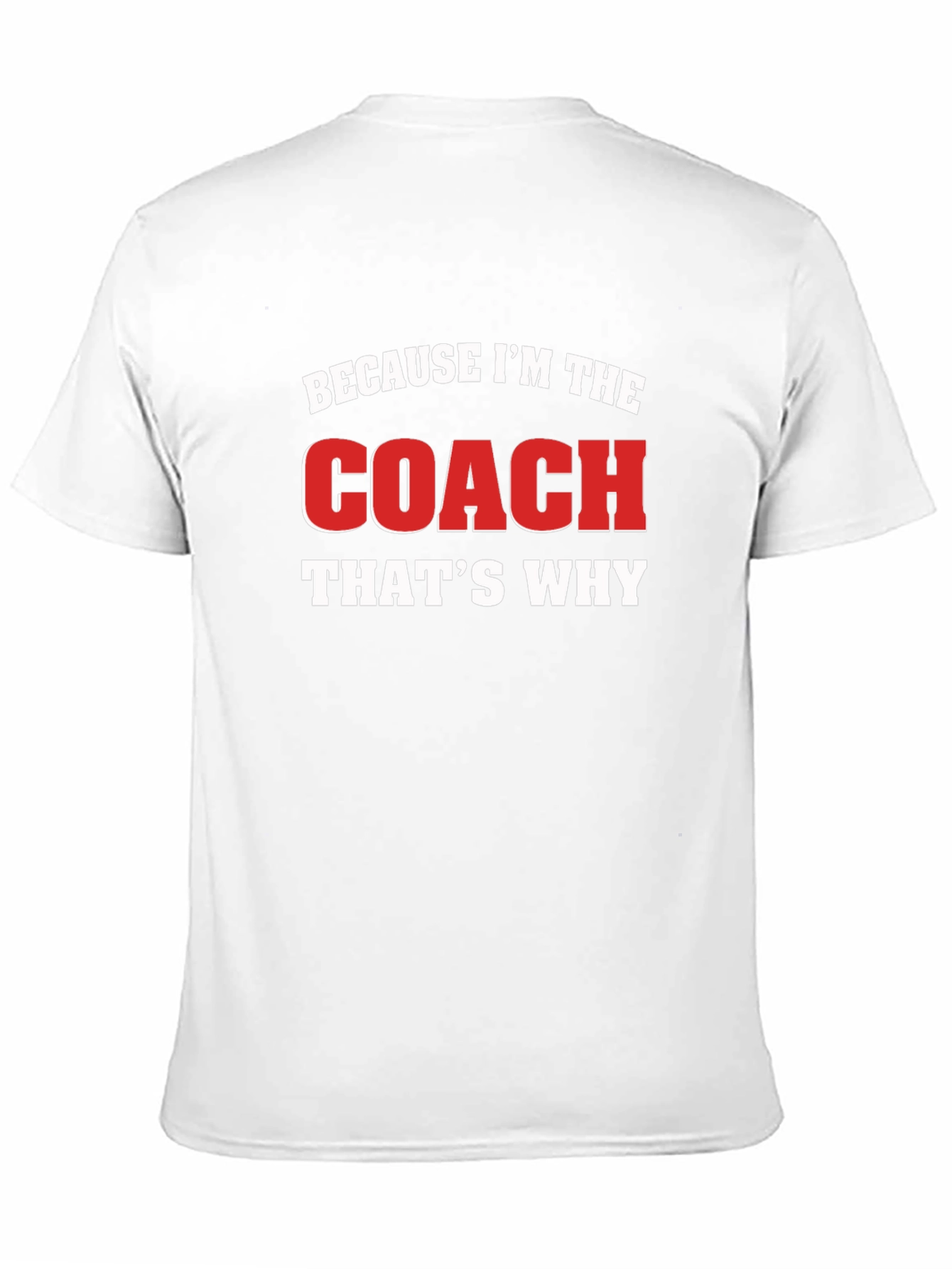 Because Im The Coach Thats Why Black T-Shirt
